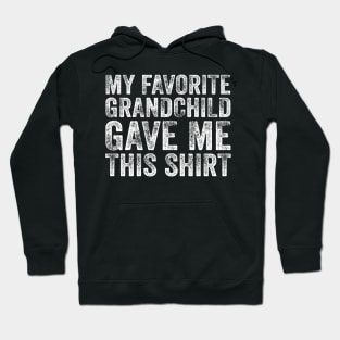 My Favorite Grandchild Gave Me This Shirt Hoodie